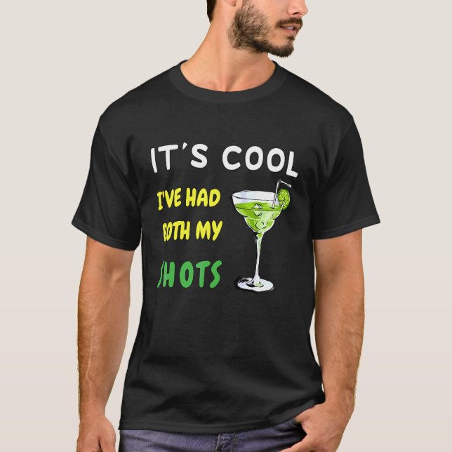 It's Cool I've Had Both My Shots T-Shirt (Front)