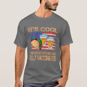 It's Cool I've Had Both My Shots Tacos Tequila Vac T-Shirt