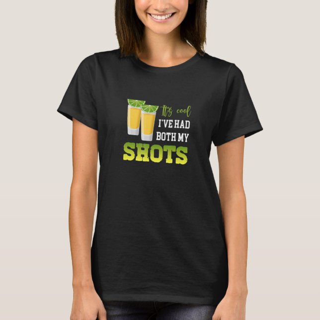 Its Cool Ive Had Both My Shots  Tequila For Womens T-Shirt (Front)