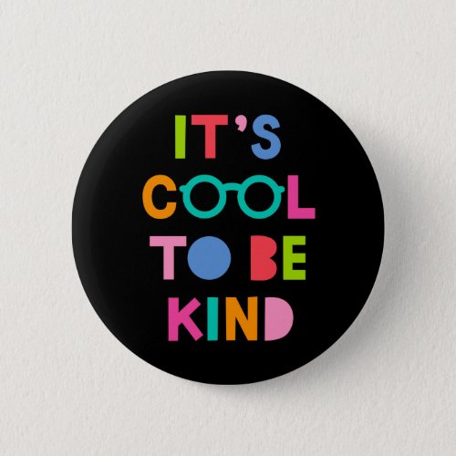 Its Cool To Be Kind Button