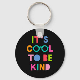 It's Cool To Be Kind Keychain