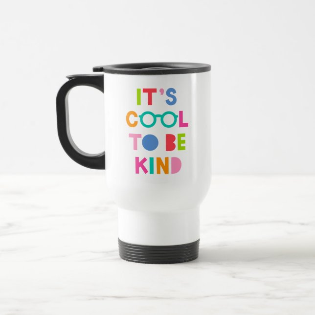 It's Cool To Be Kind Travel Mug (Left)
