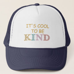 it&#39;s cool to be kind trucker hat