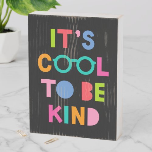 Its Cool To Be Kind Wooden Box Sign