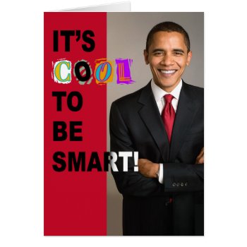 It's Cool To Be Smart! Card by thebarackspot at Zazzle