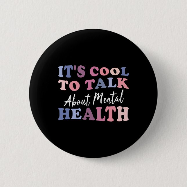 It's Cool To Talk About Mental Health Awareness  Button (Front)