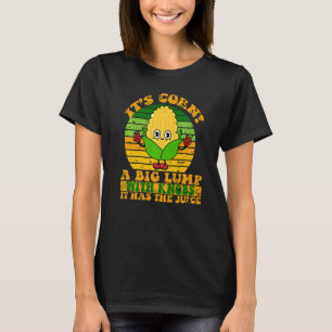 it's Corn Funny Retro Design it's Corn It Has The T-Shirt