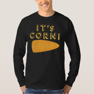 ITS CORN Meme 2 T-Shirt