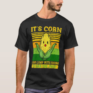 it's corn trendy Itu2019s Corn It Has The Juice t T-Shirt