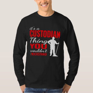 It's custodian Thing for Janitorial Mopping Custod T-Shirt