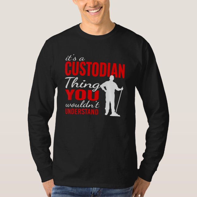 It's custodian Thing for Janitorial Mopping Custod T-Shirt (Front)