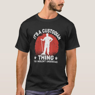 It's custodian Thing for Janitorial School Custodi T-Shirt