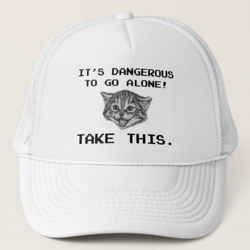 Its Dangerous To Go Alone Take This Trucker Hat