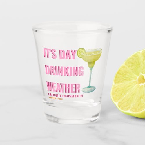 Its Day Drinking Weather Custom Name Bachelorette Shot Glass