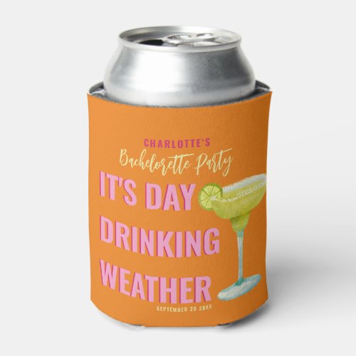 Its Day Drinking Weather Orange Bachelorette  Can Cooler
