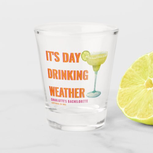 Its Day Drinking Weather Orange Bachelorette Name Shot Glass