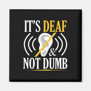 It's Deaf and Not Dumb ASL Deaf Sign Language Deaf Magnet