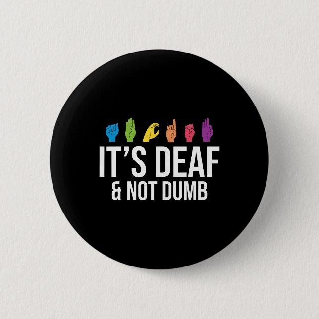 It's Deaf Not Dumb Deaf Awareness Button (Front)