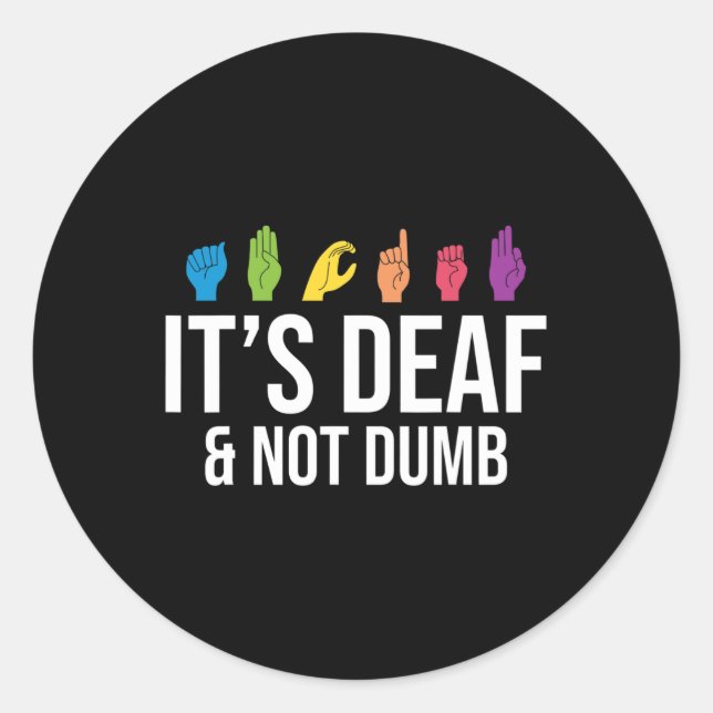 It's Deaf Not Dumb Deaf Awareness Classic Round Sticker (Front)