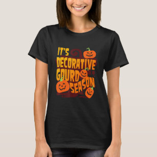 It's Decorative Gourd Season  Happy Halloween T-Shirt