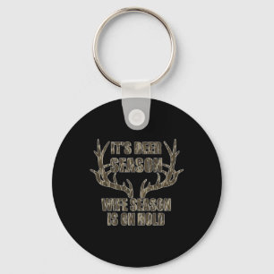 It's Deer Season Wife Season Is On Hold Hunting Se Keychain