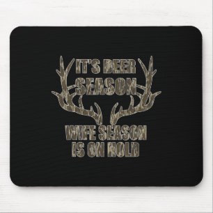 It's Deer Season Wife Season Is On Hold Hunting Se Mouse Pad
