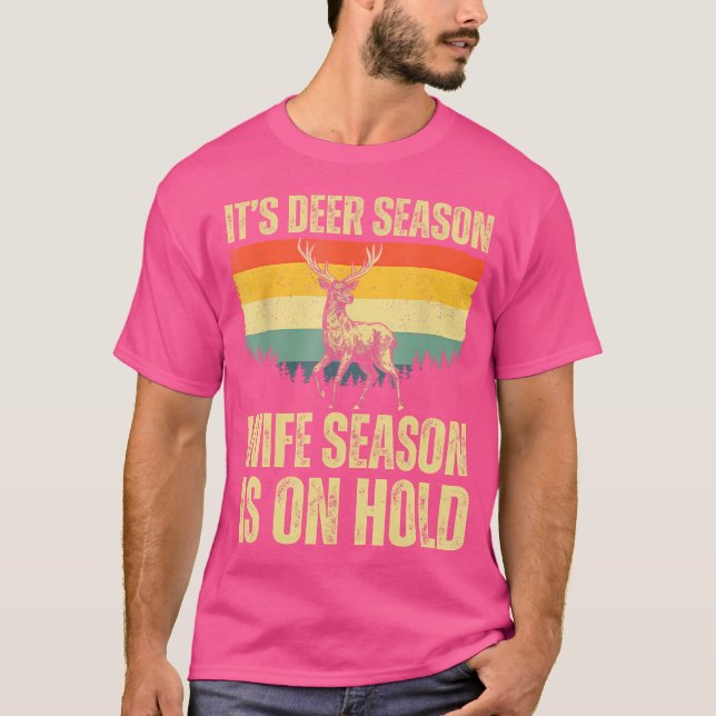 It'S Deer Season Wife Season On Hold Funny Hunting T-Shirt (Front)