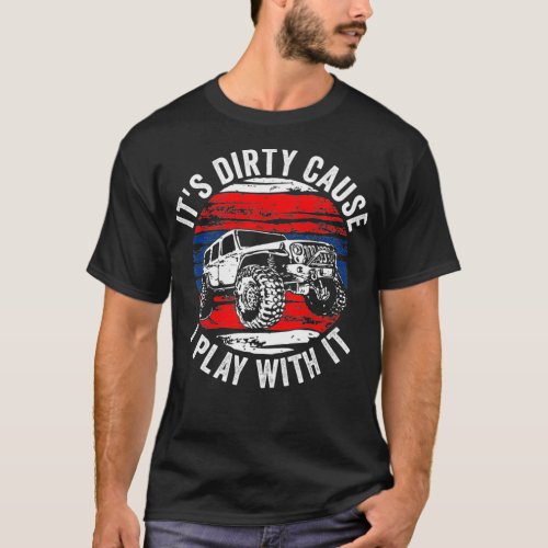 Its Dirty Cause I Play with it  Vintage Off Roadi T_Shirt