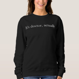 Its Doctor Actually Shirt Minimalist PhD Graduatio