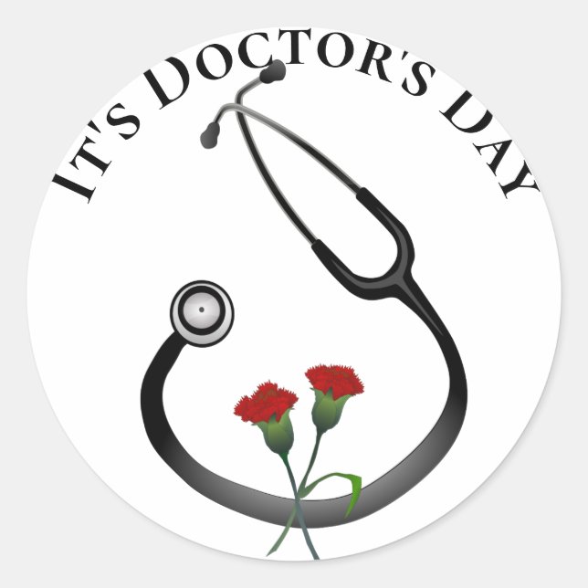 It's Doctor's Day Stethoscope  Classic Round Sticker (Front)