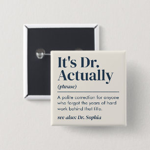 It's Dr. Actually Definition PhD Graduation Custom Button