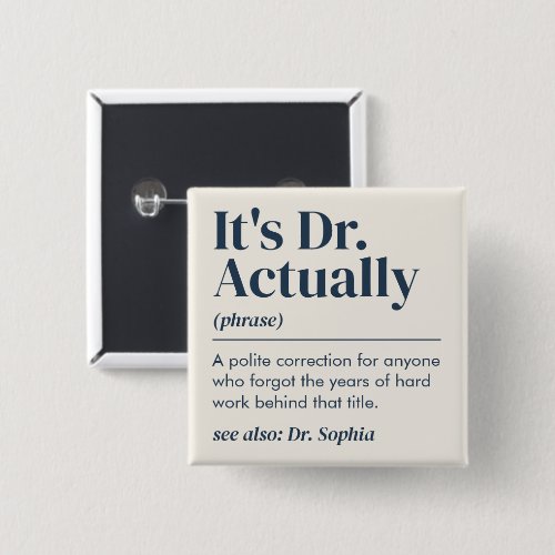 It's Dr. Actually Definition PhD Graduation Custom Button