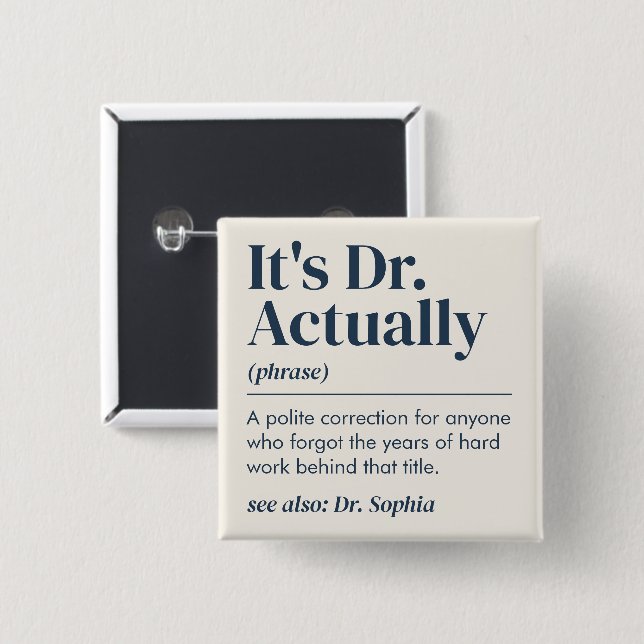 It's Dr. Actually Definition PhD Graduation Custom Button (Front & Back)