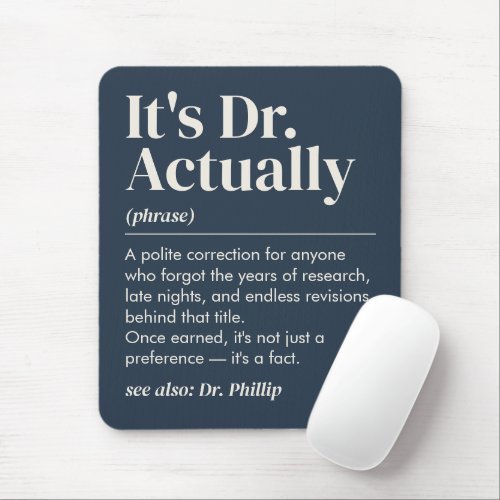 It's Dr. Actually Definition PhD Graduation Navy Mouse Pad