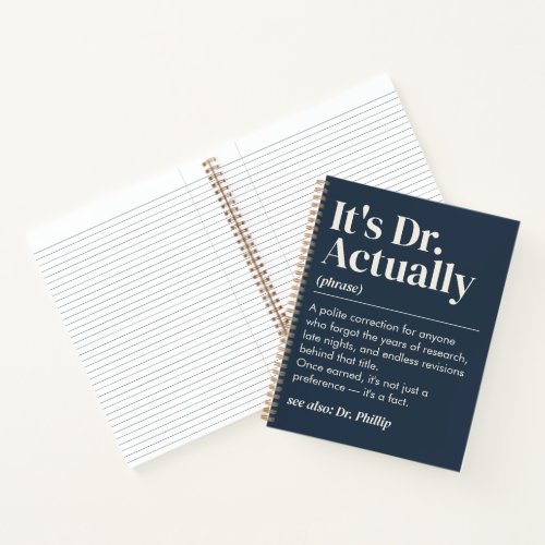 It's Dr. Actually Definition PhD Graduation Navy Notebook