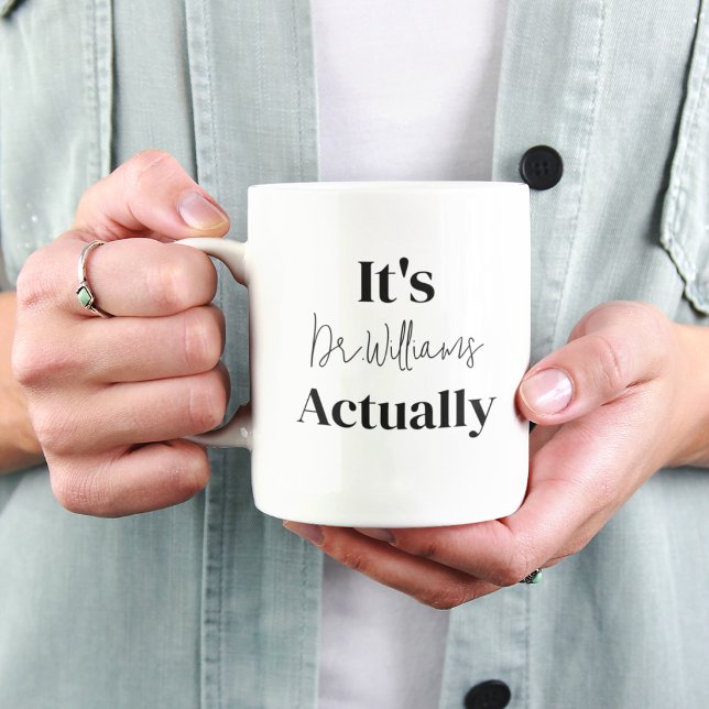 It's Dr Actually Doctor New Phd Student Doctorate  Mug (Creator Uploaded)