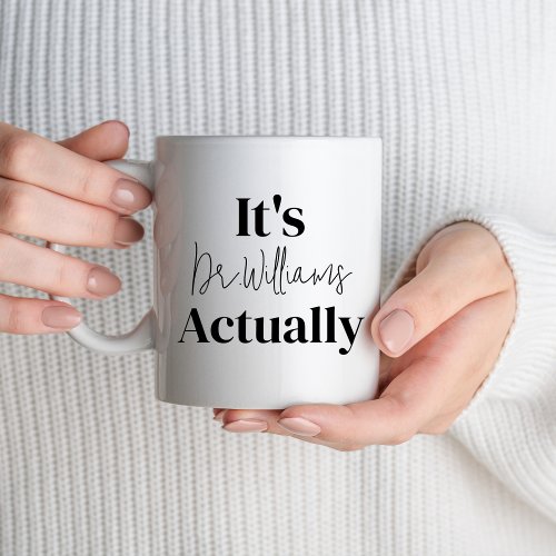 Its Dr Actually Doctor New Phd Student Doctorate Mug