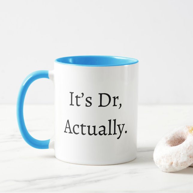 It's Dr. actually Funny PhD Graduation Doctor Mug (With Donut)