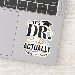 It's Dr Actually PhD Doctor Graduation Custom Sticker