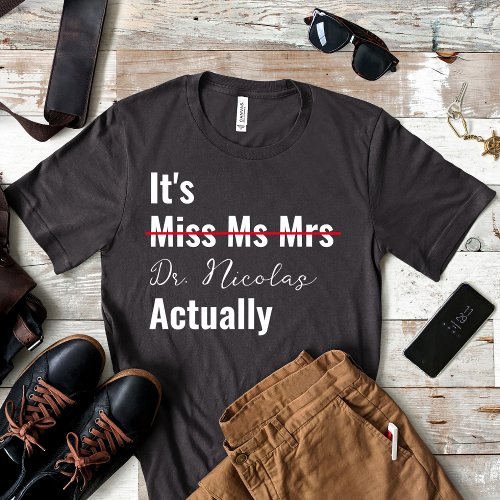 Its Dr Actually Phd Graduation Future Doctor Gift T_Shirt