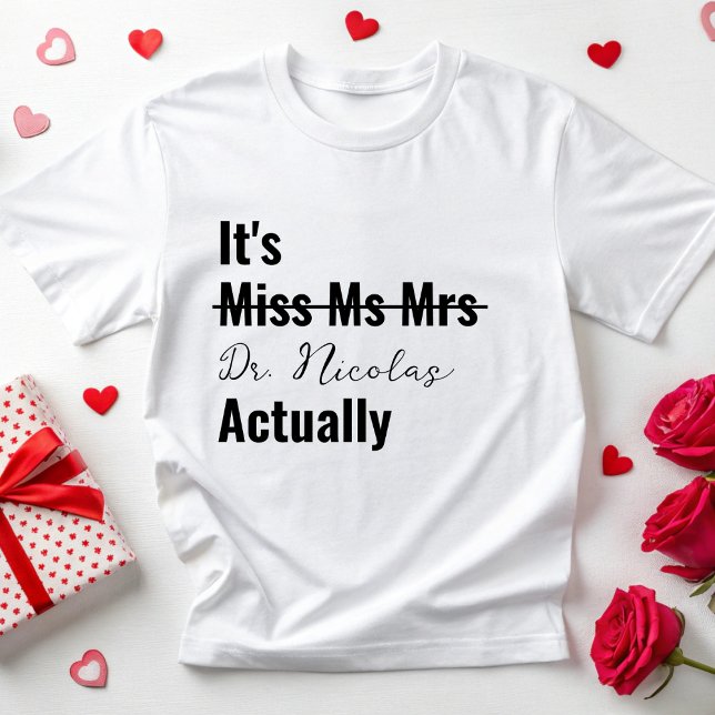 It's Dr Actually Phd Graduation Future Doctor Gift T-Shirt (Creator Uploaded)