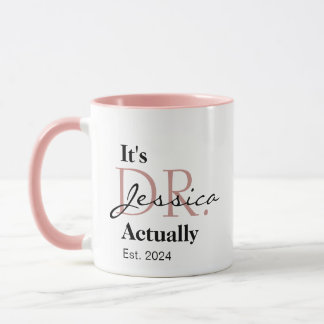 It's Dr. [Custom Name] Actually Est. Year Mug