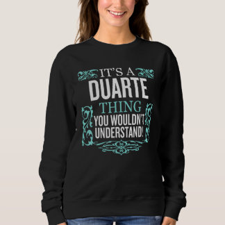 It's Duarte Thing You Wouldn't Understand Funny Me Sweatshirt
