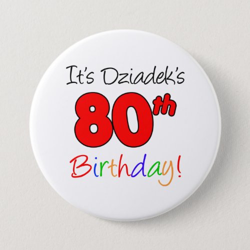 Its Dziadeks 80th Birthday Fun Colorful Button