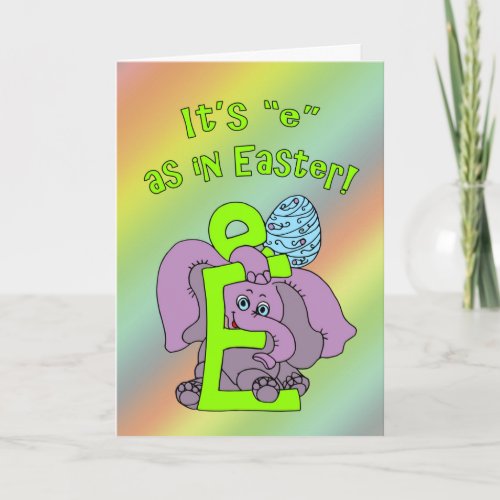 Its e as in Easter Elephant and Egg Holiday Card