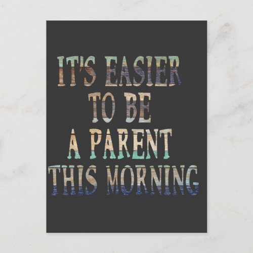 Its Easier to Be a Parent This Morning Announcement Postcard