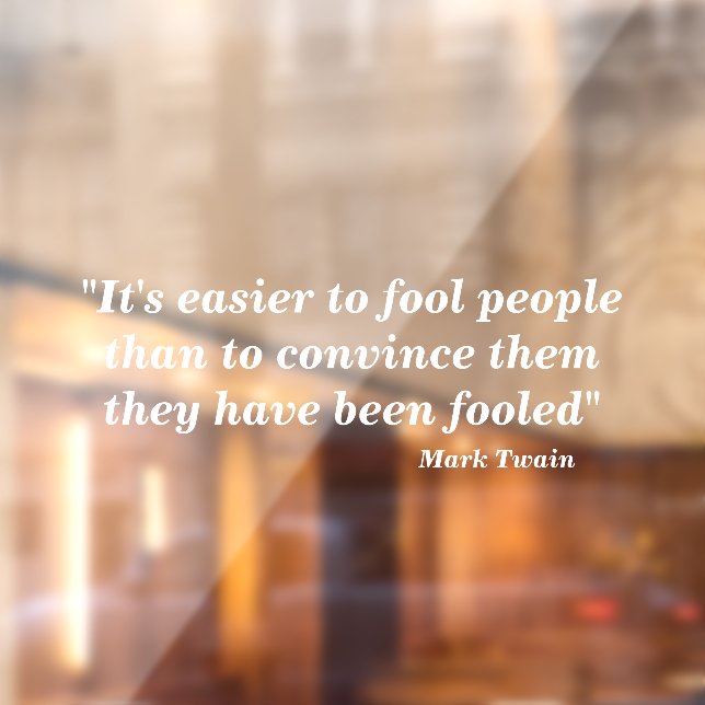 It's easier to fool people than to convince them t window cling (Sheet 2)