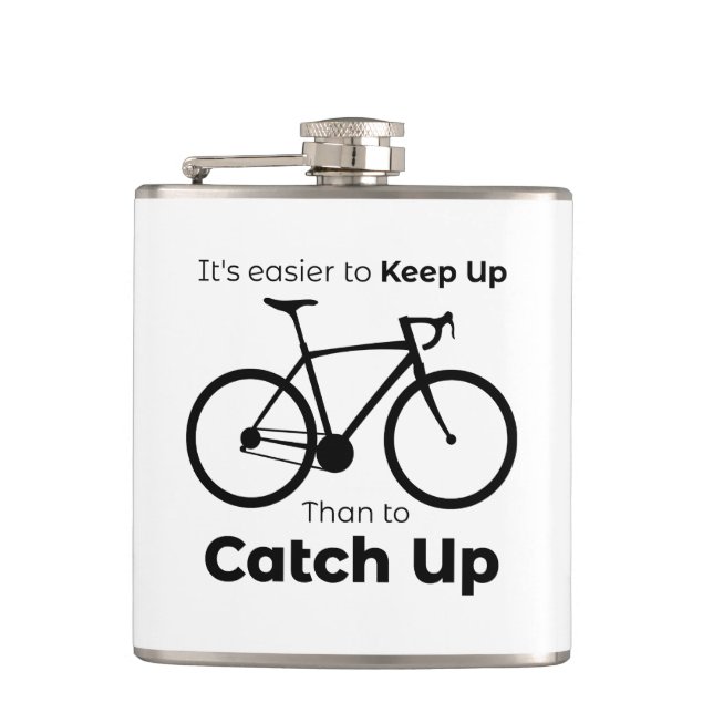 It's Easier To Keep Up Than To Catch Up Cycling Flask (Front)