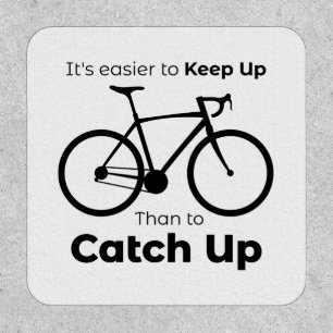 It's Easier To Keep Up Than To Catch Up Cycling Patch