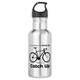It's Easier To Keep Up Than To Catch Up Cycling Stainless Steel Water Bottle